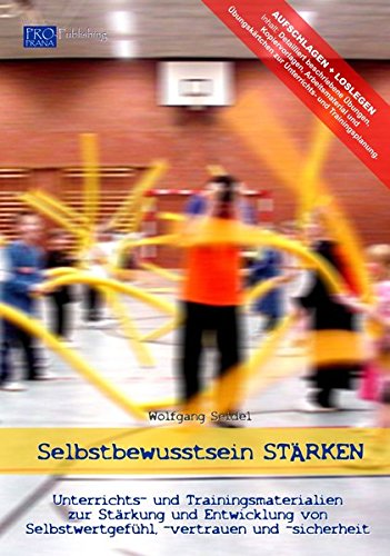 Soziale Arbeit: Selbstbewusstsein STÄRKEN - Unterrichts- und Trainingsmaterialien zur Stärkung und Entwicklung von Selbstwertgefühl, -vertrauen und -sicherheit (Buch) von Pro-Prana Publishing