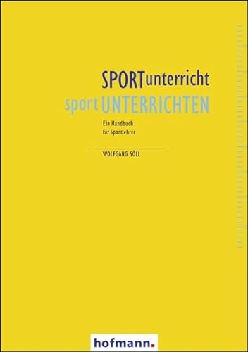 SPORTunterricht - sportUNTERRICHTEN: Ein Handbuch für Sportlehrer von Hofmann GmbH & Co. KG
