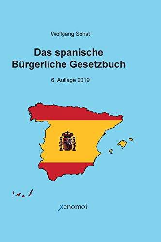 Das spanische Bürgerliche Gesetzbuch: Código Civil Español und Spanisches Notargesetz: Zweisprachige Ausgabe der vollständigen Gesetzestexte