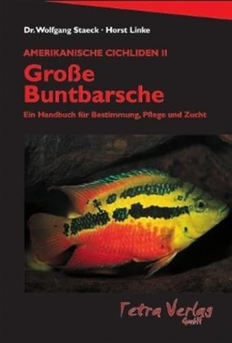 Amerikanische Cichliden, 2 Bde., Bd.2, Große Buntbarsche: Ein Handbuch zur Bestimmung, Pflege und Zucht