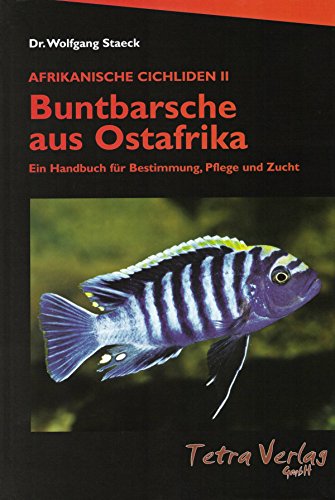 Buntbarsche aus Ostafrika (Afrikanische Cichliden 2): Ein Handbuch für Bestimmung, Pflege und Zucht von Tetra Verlag GmbH