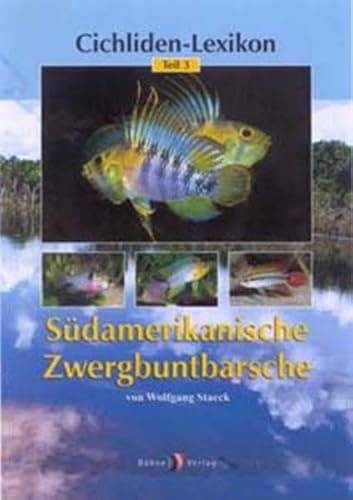 Cichliden-Lexikon 3. Südamerikanische Zwergbuntbarsche