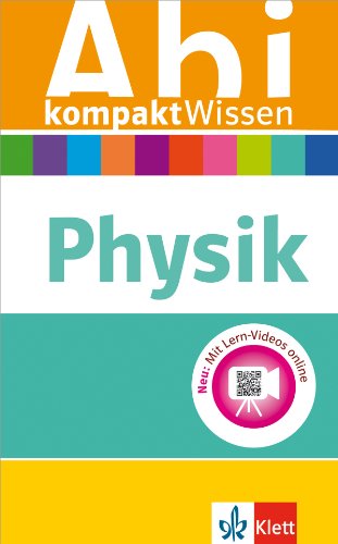 Klett Abi kompaktWissen Physik: für Oberstufe und Abitur, mit Lern-Videos online