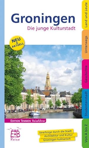 Groningen: Die junge Kulturstadt von Edition Temmen