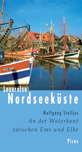 Lesereise Nordseeküste: An der Waterkant zwischen Ems und Elbe (Picus Lesereisen)