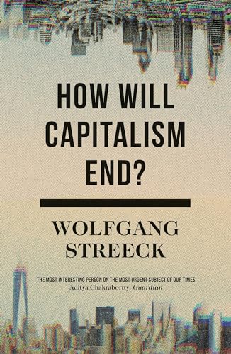 How Will Capitalism End?: Essays on a Failing System von Verso
