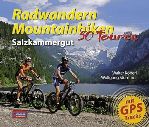 Radwandern - Mountainbiken Salzkammergut: 50 Touren: 50 Touren / mit GPS Tracks (Radwandern und Mountainbiken: Salzkammergut) von Plenk Berchtesgaden