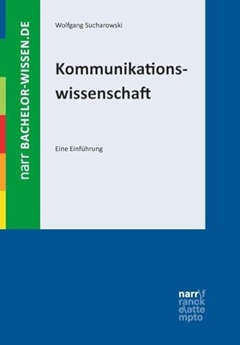 Kommunikationswissenschaft: Eine Einführung (bachelor-wissen)