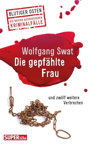Die gepfählte Frau: und zwölf weitere Verbrechen (Blutiger Osten) von Bild und Heimat Verlag