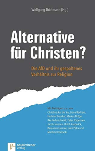 Alternative für Christen?: Die AfD und ihr gespaltenes Verhältnis zur Religion von Neukirchener Verlag