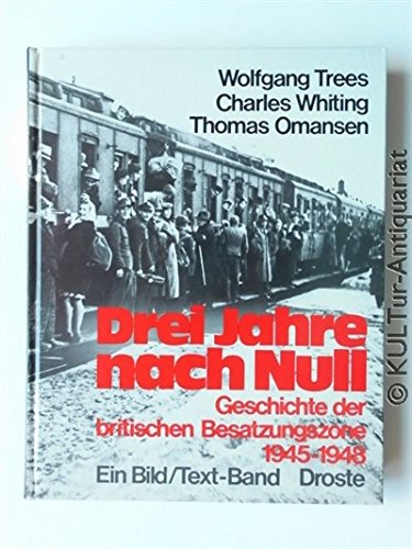 Drei Jahre nach Null. Geschichte der britischen Besatzungszone 1945-1948 Drei Jahre nach Null. Geschichte der britischen Besatzungszone 1945-1948 von Gondrom Verlag GmbH