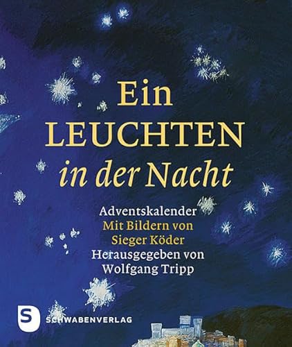 Ein Leuchten in der Nacht: Adventskalender mit Bildern von Sieger Köder