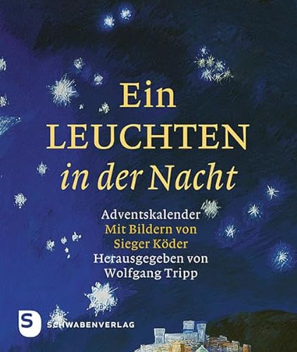 Ein Leuchten in der Nacht - Adventskalender mit Bildern von Sieger Köder von Schwabenverlag AG
