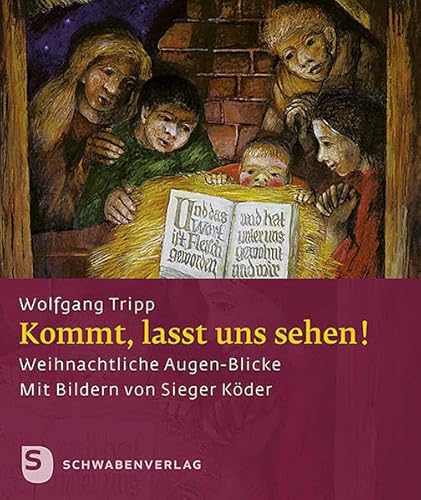 Kommt, lasst uns sehen!: Weihnachtliche Augen-Blicke (Sieger Köder Geschenkhefte) von Schwabenverlag