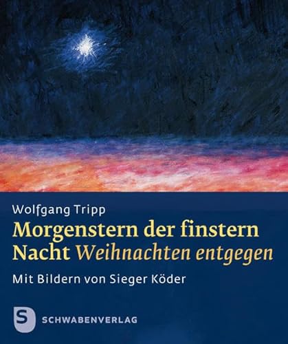 Morgenstern der finstern Nacht - Weihnachen entgegen. Mit Bildern von Sieger Köder