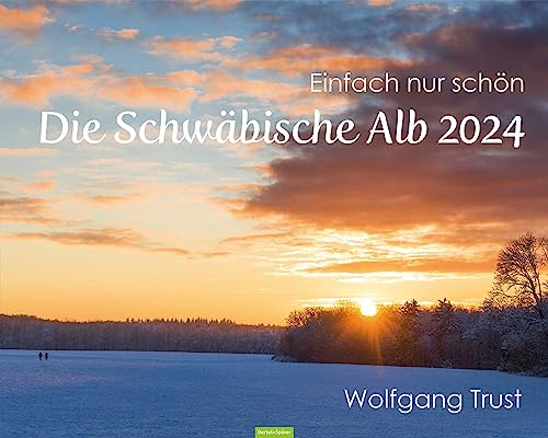 Einfach nur schön - Die Schwäbische Alb 2024 von Oertel u. Spörer