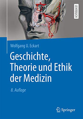 Geschichte, Theorie und Ethik der Medizin (Springer-Lehrbuch) von Springer