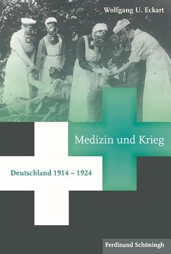 Medizin und Krieg. Deutschland 1914 - 1924 von Schoeningh Ferdinand GmbH