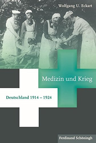Medizin und Krieg. Deutschland 1914 - 1924