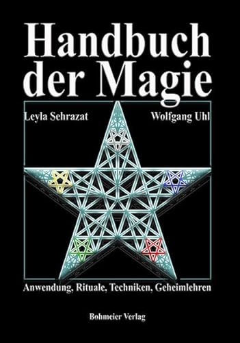 Handbuch der Magie: Anwendungen, Rituale, Techniken und Geheimnisse