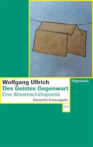Des Geistes Gegenwart: Eine Wissenschaftspoetik (Wagenbachs andere Taschenbücher)