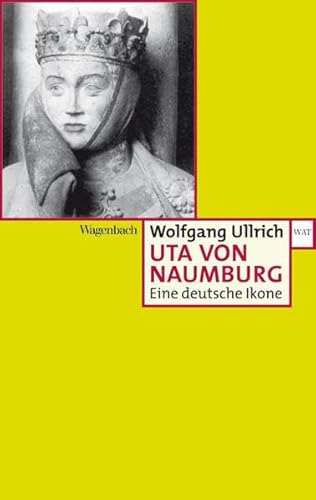 Uta von Naumburg: Eine deutsche Ikone (Wagenbachs andere Taschenbücher) von Wagenbach Klaus GmbH