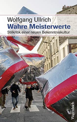 Wahre Meisterwerte: Stilkritik einer neuen Bekenntniskultur (Sachbuch) (Allgemeines Programm - Sachbuch) von Wagenbach Klaus GmbH