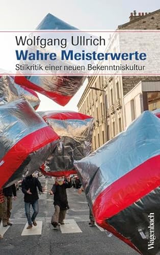 Wahre Meisterwerte: Stilkritik einer neuen Bekenntniskultur (Sachbuch) (Allgemeines Programm - Sachbuch)