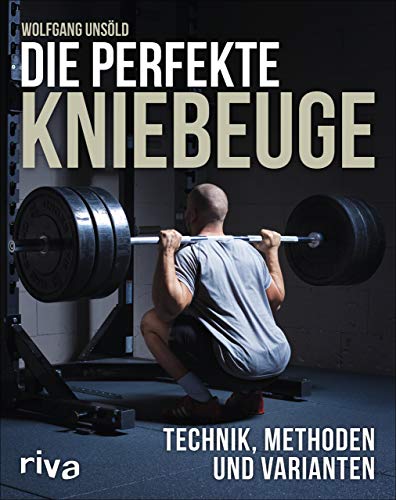 Die perfekte Kniebeuge: Technik, Methoden und Varianten von RIVA