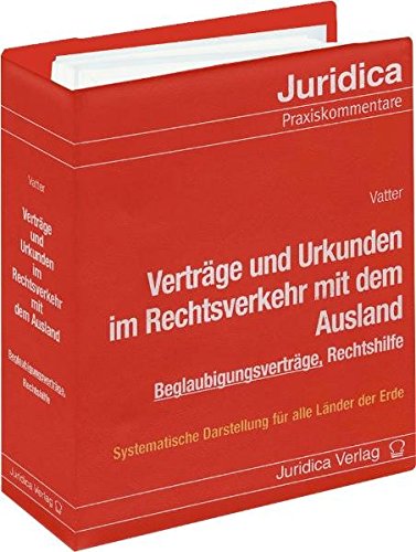 Verträge und Urkunden im Rechtsverkehr mit dem Ausland: Mit ausführlichen Erläuterungen in übersichtlicher Gliederung. Inklusive 15. Ergänzungslieferung (Edition Juridica) von MANZ Verlag Wien