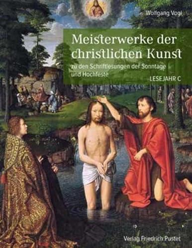 Meisterwerke der christlichen Kunst. Lesejahr C: zu den Schriftlesungen der Sonntage und Hochfeste von Pustet, Friedrich GmbH