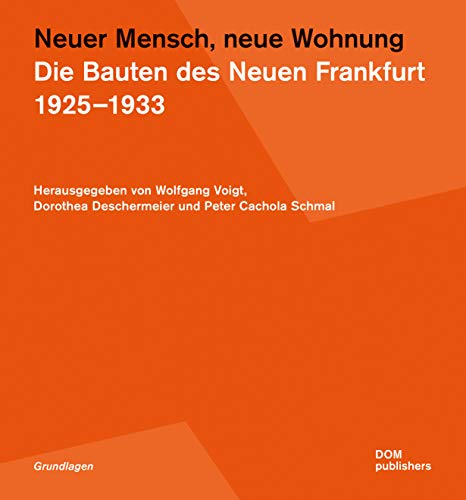 Neuer Mensch, neue Wohnung: Die Bauten des Neuen Frankfurt 1925-1933 (Grundlagen/Basics)