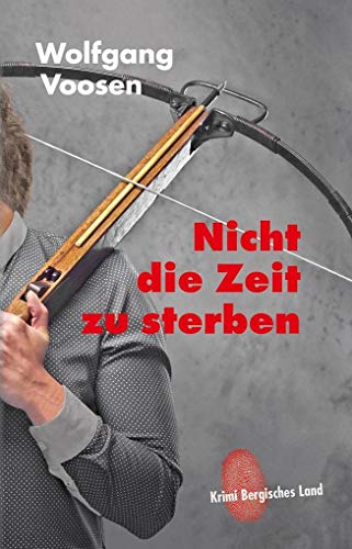 Nicht die Zeit zu sterben (Krimi Bergisches Land) von Bergischer Verlag