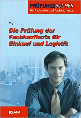 Die Prüfung der Fachkaufleute für Einkauf und Logistik (Prüfungsbücher für Fachwirte und Fachkaufleute) von NWB Verlag
