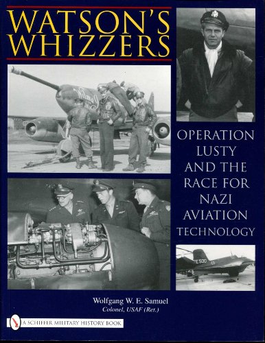 Whatson's Whizzers: Operation Lusty and the Race for Nazi Aviation Technology