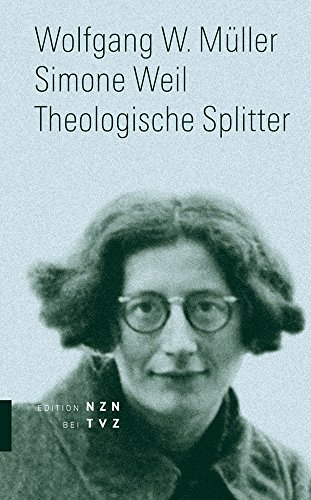 Simone Weil: Theologische Splitter von Theologischer Verlag Ag