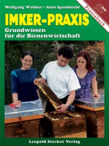 Imker-Praxis: Grundwissen für die Bienenwirtschaft