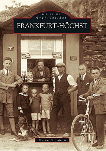 Frankfurt-Höchst: In Zus.-Arb. mit d. Bürgervereinigung Höchster Altstadt u. d. Vereins f. Geschichte u. Altertumskunde Frankfurt-Höchst: In Zus.-Arb. mit d. Bürgervereinigung Höchster Altstadt u. d. Vereins f. Geschichte u. Altertumskunde