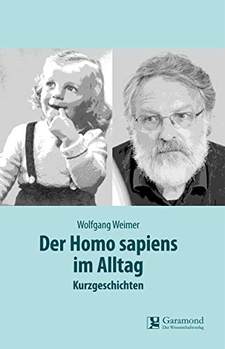 Der Homosapiens im Alltag - Kurzgeschichten von Garamond Verlag