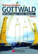 Gottwald: 100 Jahre Bagger, Krane, Rammen... Band 2: Teleskop-Autokrane, Feuerwehrkrane, Eisenbahnkrane, Hafenmobilkrane, Spezialkrane und ... Sondergeräte, Fahrerlose Transportgeräte u. a