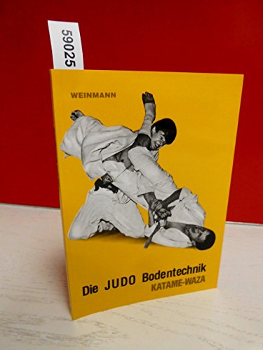 Die Judo Bodentechnik: Katame-waza (Fachbücher für Judo) von Weinmann Wolfgang