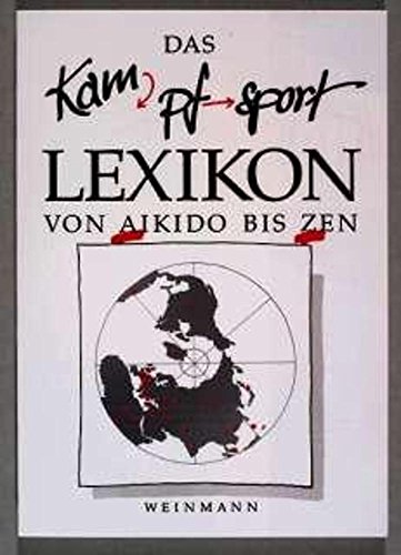 Kampfsport Lexikon: Von Aikido bis Zen von Weinmann Wolfgang