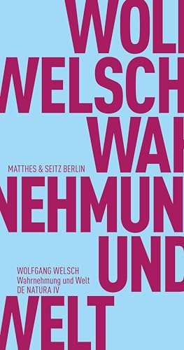 Wahrnehmung und Welt: Warum unsere Wahrnehmungen weltrichtig sein können (Fröhliche Wissenschaft) von Matthes & Seitz Verlag