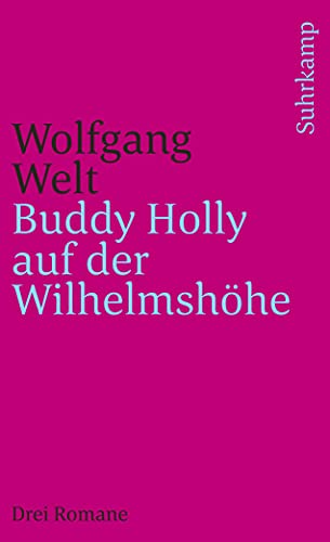 Buddy Holly auf der Wilhelmshöhe: Drei Romane (suhrkamp taschenbuch)