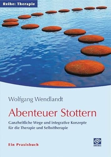 Abenteuer Stottern: Ganzheitliche Wege und integrative Konzepte für die Therapie und Selbsttherapie - Ein Praxisbuch von Bundesverb. Stotterer-Sel