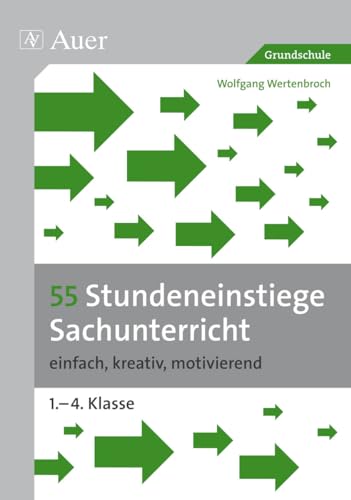 55 Stundeneinstiege Sachunterricht: einfach, kreativ, motivierend (1. bis 4. Klasse) (Stundeneinstiege Grundschule) von Auer Verlag in der AAP Lehrerwelt GmbH