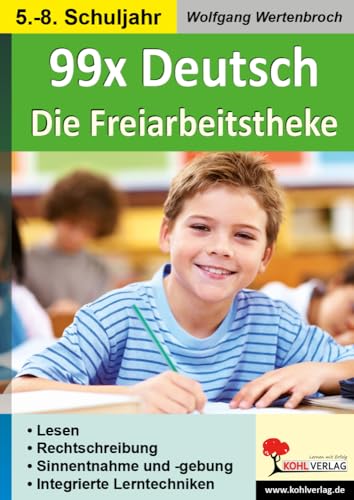 99x Deutsch - Die Freiarbeitstheke: Lesen, Rechtschreibung, Sinnentnahme & -gebung, Integrierte Lerntechniken