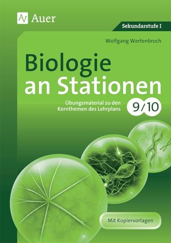 Biologie an Stationen 9-10: Übungsmaterial zu den Kernthemen des Lehrplans, Klasse 9/10 (Stationentraining Sekundarstufe Biologie) von Auer Verlag i.d.AAP LW