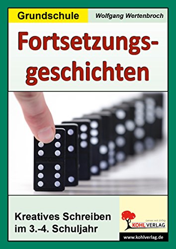 Fortsetzungsgeschichten in der Grundschule: Situationen, Menschen, Probleme, 40 Kopiervorlagen von KOHL VERLAG Der Verlag mit dem Baum