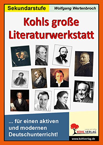 Kohls große Literaturwerkstatt: Für einen aktiven und modernen Unterricht